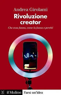 Rivoluzione creator: Che cosa fanno, come lo fanno e perché