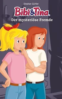 Bibi & Tina - Der mysteriöse Fremde: Roman
