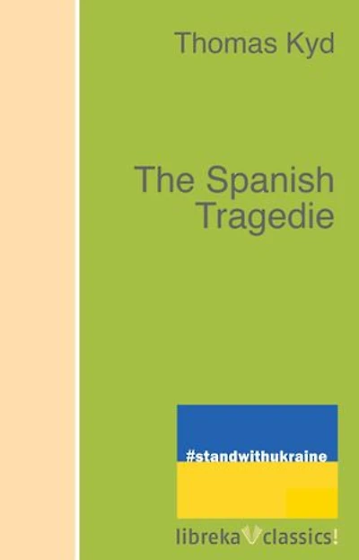The Spanish Tragedie: 1587