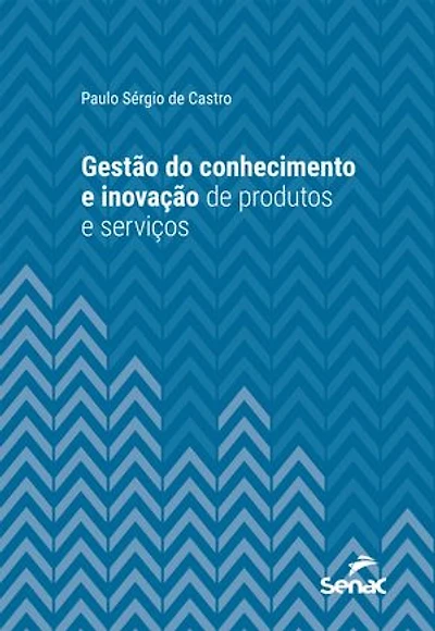 Gestão do Conhecimento e Inovação de Produtos e Serviços