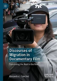 Discourses of Migration Documentary Film: Translating the Real to Reel