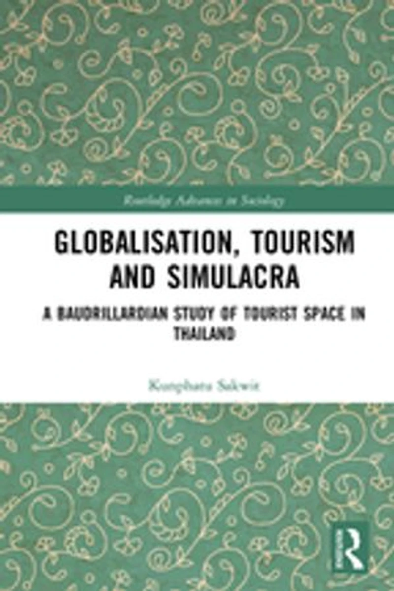 Globalisation, Tourism and Simulacra: A Baudrillardian Study of Tourist Space Thailand
