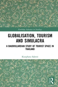 Globalisation, Tourism and Simulacra: A Baudrillardian Study of Tourist Space Thailand