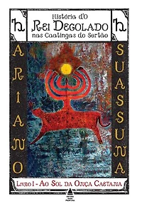 Ao Sol da Onça Caetana - História d'O Rei Degolado nas Caatingas do Sertão: Livro 1