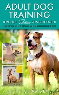 Adult Dog Training Through Positive Reinforcement: From Smart Puppy to Wise Old Dog, #2