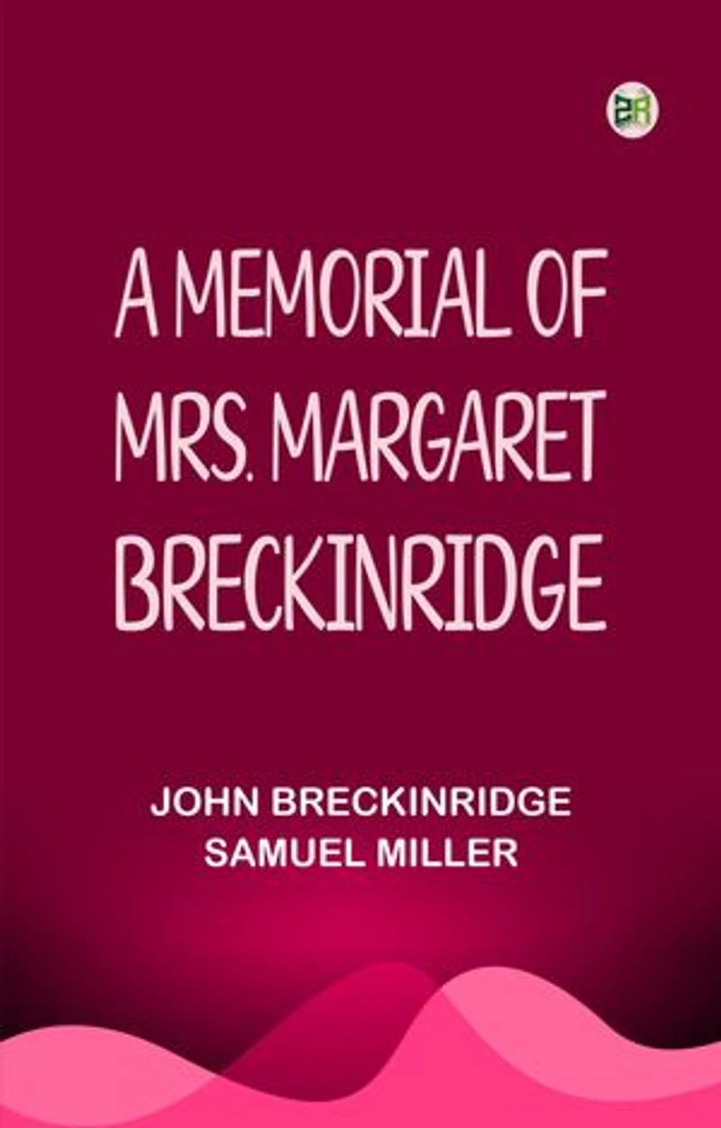 A Memorial of Mrs. Margaret Breckinridge