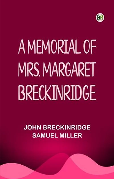 A Memorial of Mrs. Margaret Breckinridge