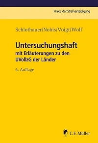 Untersuchungshaft: mit Erläuterungen zu den UVollzG der Länder. Praxis der Strafverteidigung, Bd. 14