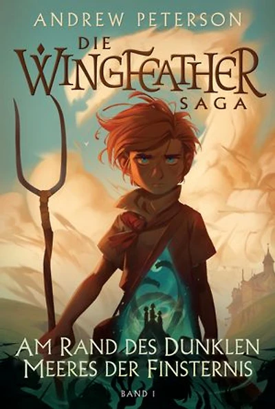 Am Rand des Dunklen Meeres der Finsternis: Die Wingfeather Saga 1