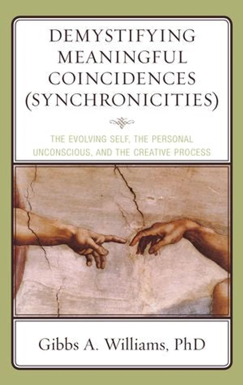 Demystifying Meaningful Coincidences (Synchronicities): the Evolving Self, Personal Unconscious, and Creative Process