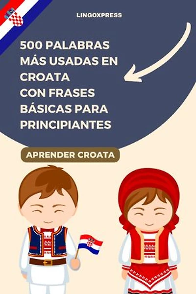 500 Palabras Más Usadas en Croata con Frases Básicas para Principiantes