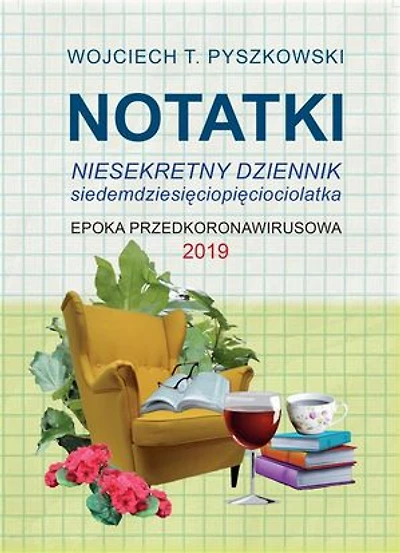 Notatki 2019: Niesekretny dziennik siedemdziesięciopięciolatka