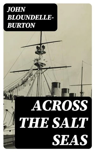 Across the Salt Seas: A Romance of the War of Succession