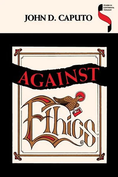 Against Ethics: Contributions To A Poetics Of Obligation With Constant Reference Deconstruction