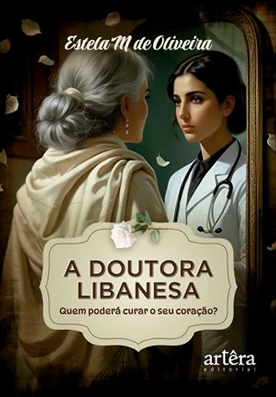 A Doutora Libanesa: Quem Poderá Curar o seu Coração?