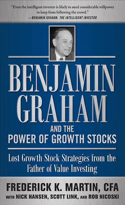 Benjamin Graham and the Power of Growth Stocks: Lost Stock Strategies from Father Value Investing