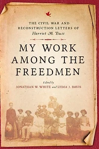 My Work among The Freedmen: Civil War and Reconstruction Letters of Harriet M. Buss