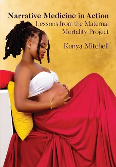 Narrative Medicine in Action: Lessons from the Maternal Mortality Project