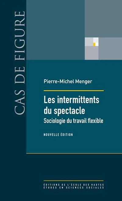 Les intermittents du spectacle: sociologie travail flexible