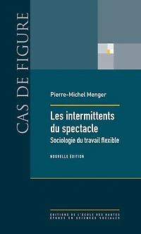 Les intermittents du spectacle: sociologie travail flexible