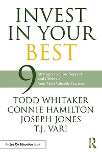 Invest Your Best: 9 Strategies to Grow, Support, and Celebrate Most Valuable Teachers