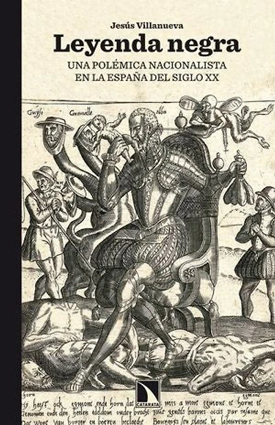 Leyenda negra: Una polémica nacionalista en la España del siglo XX