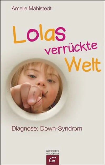 Lolas verrückte Welt: Diagnose: Down-Syndrom