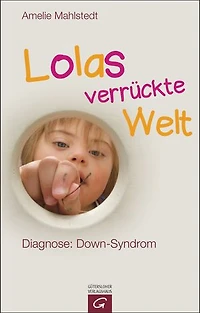 Lolas verrückte Welt: Diagnose: Down-Syndrom