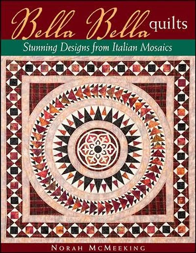 Bella Bella Quilts: Stunning Designs from Italian Mosaics