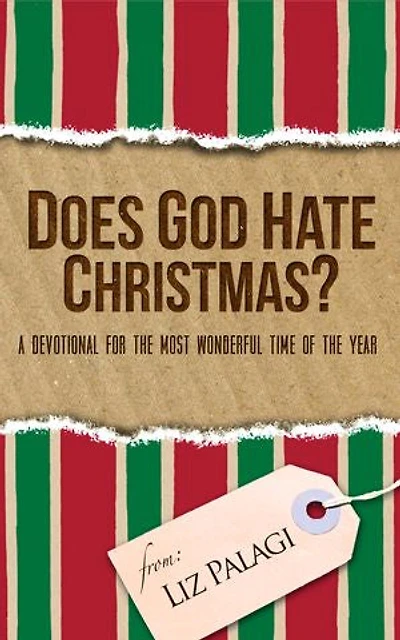 Does God Hate Christmas?: A Devotional for the Most Wonderful Time of the Year