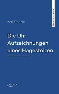 Die Uhr; Aufzeichnungen eines Hagestolzen