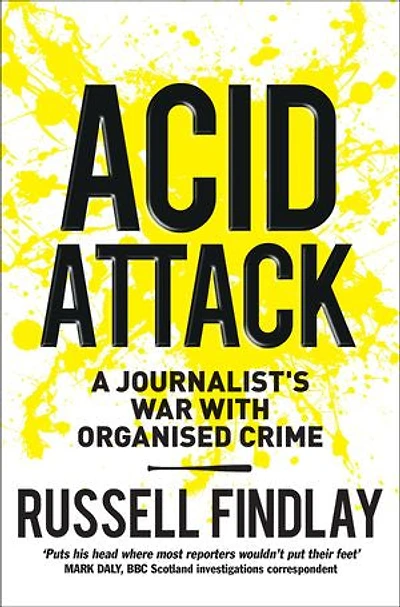 Acid Attack: A Journalist's War With Organised Crime
