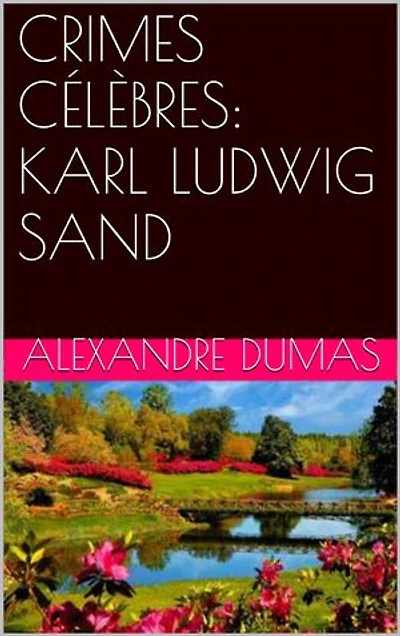 CRIMES CÉLÈBRES: KARL LUDWIG SAND