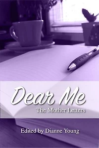 Dear Me: The Mother Letters