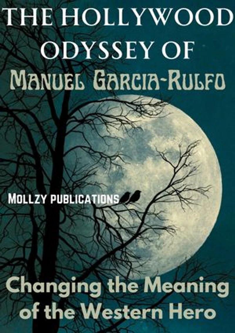 The Hollywood Odyssey of Manuel Garcia-Rulfo: Changing the Meaning of the Western Hero
