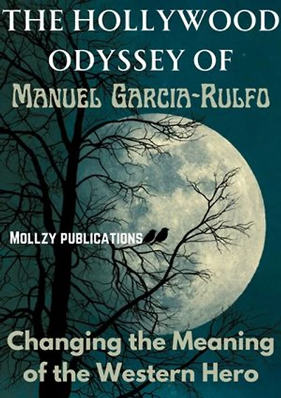 The Hollywood Odyssey of Manuel Garcia-Rulfo: Changing the Meaning of the Western Hero