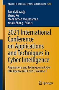 2021 International Conference On Applications And Techniques Cyber Intelligence: Intelligence (atci 2021) Volume 1