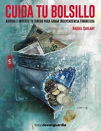 Cuida tu bolsillo: Ahorra e invierte tu dinero para ganar independencia financiera