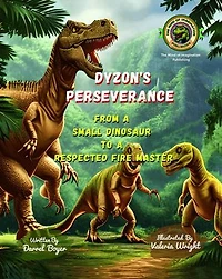 Dyzon's Perseverance: from a Small Dinosaur to a Respected Fire Master.: Motivated Stories for Kids, #2