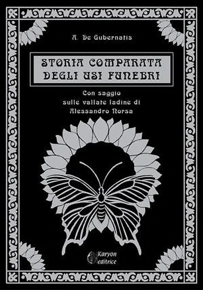 Storia comparata degli usi funebri: Con saggio sulle valli ladine