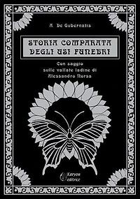 Storia comparata degli usi funebri: Con saggio sulle valli ladine