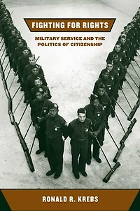 Fighting for Rights: Military Service and the Politics of Citizenship