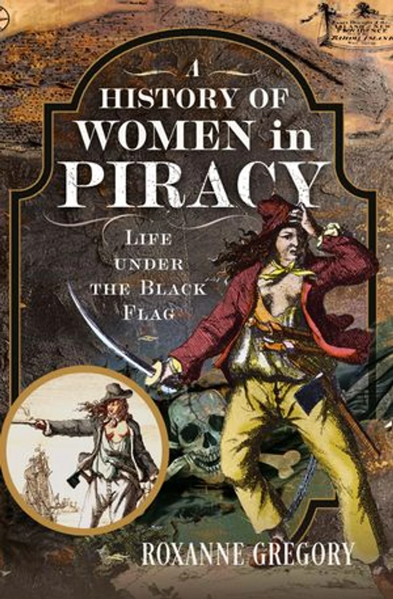 A History of Women Piracy: Life under the Black Flag