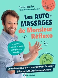 Les auto-massages de Monsieur Réflexo: la réflexologie pour soulager facilement 50 maux vie quotidienne