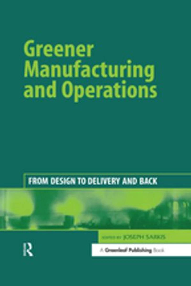 Greener Manufacturing and Operations: From Design to Delivery and Back