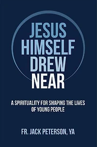 Jesus Himself Drew Near: A Spirituality for Shaping the Lives of Young People