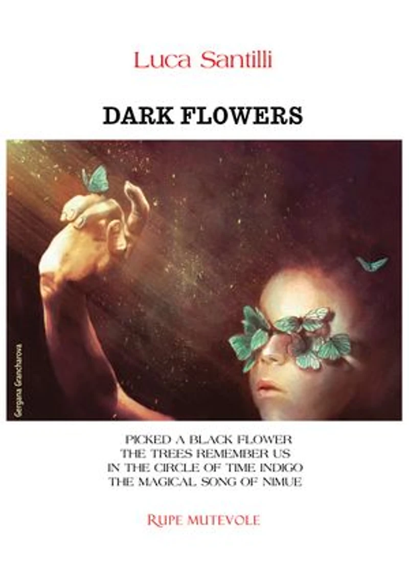 Dark Flowers: I PICKED A BLACK FLOWER THE TREES REMEMBER US - IN THE CIRCLE OF TIME INDIGO - THE MAGICAL SONG OF NIMUE