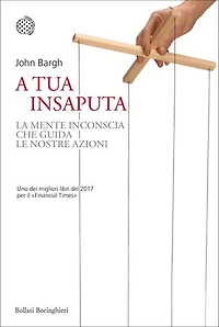 A tua insaputa: La mente inconscia che guida le nostre azioni