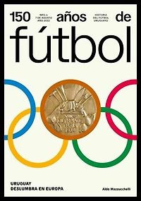 150 años de fútbol. Uruguay deslumbra en Europa: Historia del fútbol uruguayo