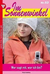 Wer sagt mir, wer ich bin?: Im Sonnenwinkel 53 – Familienroman